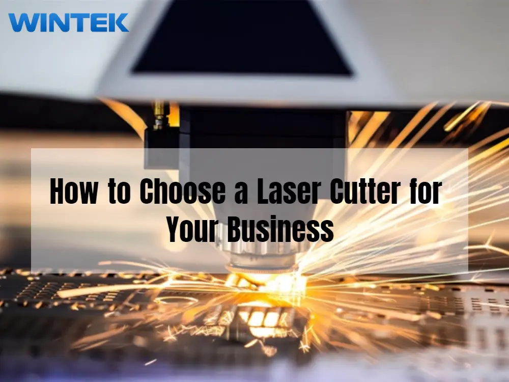 how to choose a laser cutter for your business